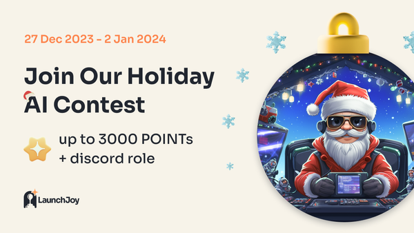 LaunchJoy Holiday AI Contest: Earn up to 3000 POINTS and Quest Contributor Roles!
